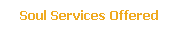 Soul Services Offered